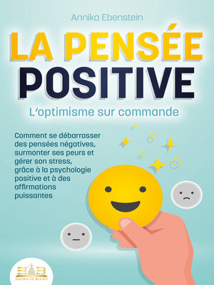 cover image of LA PENSÉE POSITIVE--L'optimisme sur commande